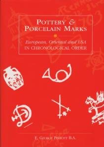 Pottery and Porcelain Marks: European, Oriental and U.S.A. in Chronological Order Perrott, George and Perrott, June W.