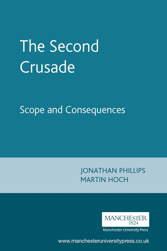 The Second Crusade: Scope and Consequences [Paperback] Phillips, Jonathan and Hoch, Martin