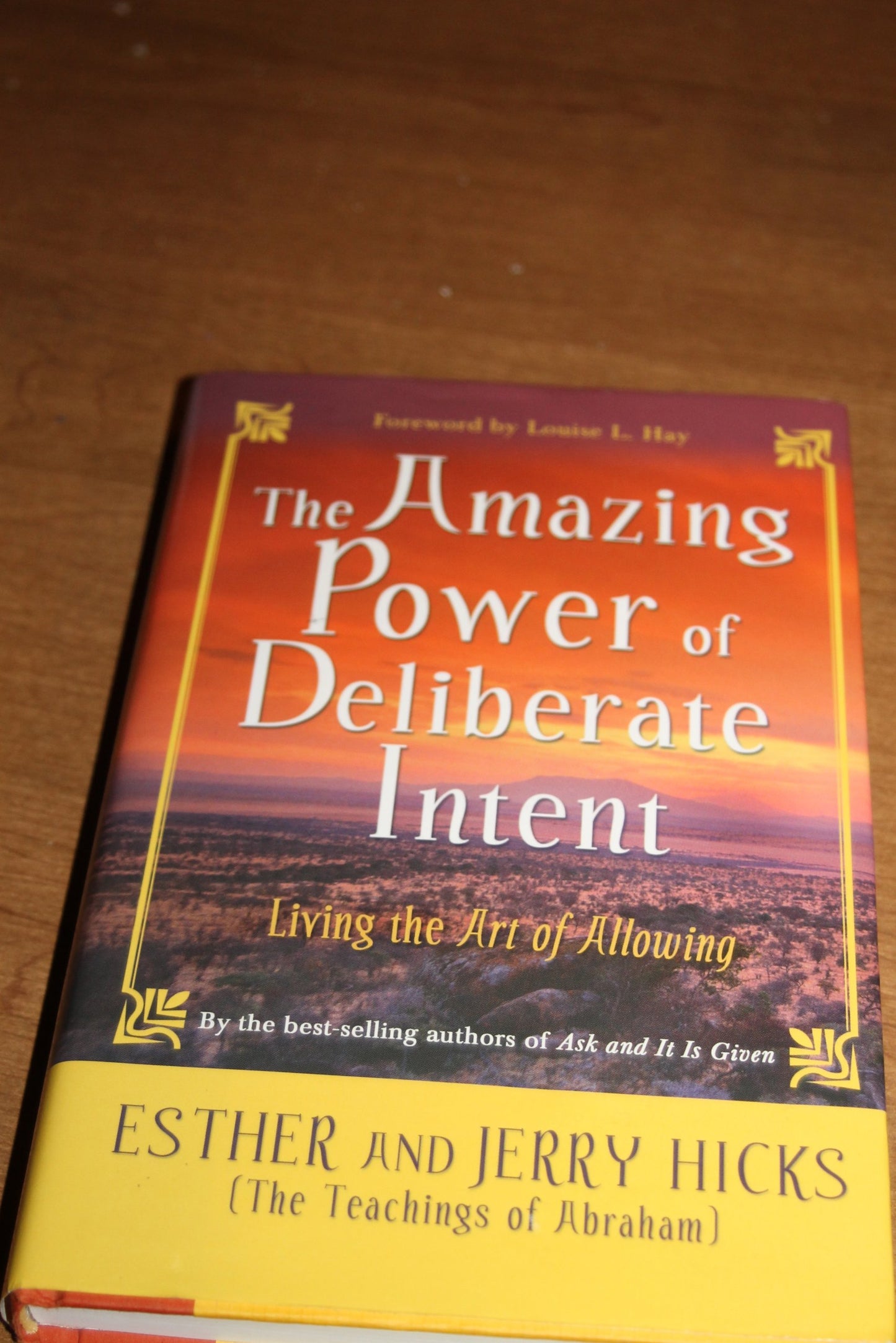 the amazing power of deliberate intent:Living the art of allowing Esther Hicks and Jerry Hicks