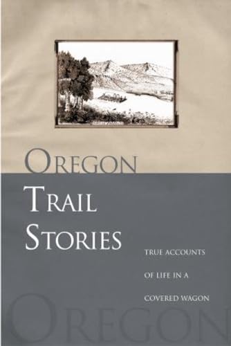 Oregon Trail Stories: True Accounts of Life in a Covered Wagon [Paperback] Klausmeyer, David