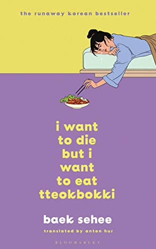 I Want to Die but I Want to Eat Tteokbokki: The cult hit that everyone is talking about [Hardcover] Sehee, Baek and Hur, Anton