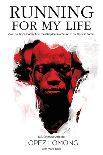 Running for My Life: One Lost Boy's Journey from the Killing Fields of Sudan to the Olympic Games [Paperback] Lomong, Lopez and Tabb, Mark