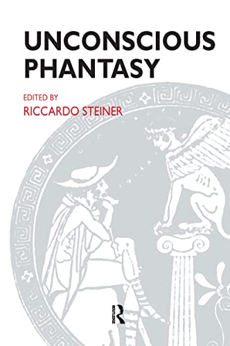 Unconscious Phantasy (The Psychoanalytic Ideas Series) [Paperback] Riccardo Steiner