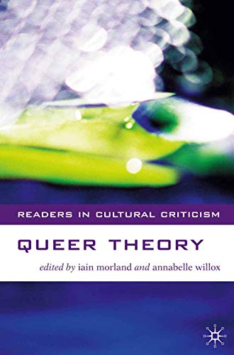 Queer Theory: 1 (Readers in Cultural Criticism) Morland, Iain and Willox, Dino