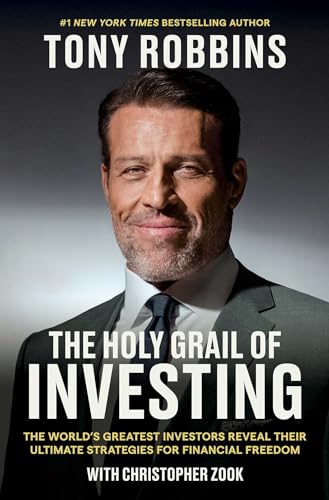 The Holy Grail of Investing: The World's Greatest Investors Reveal Their Ultimate Strategies for Financial Freedom [Hardcover] Robbins, Tony and Zook, Christopher