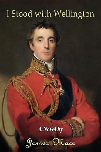 I Stood With Wellington [Paperback] Mace, James