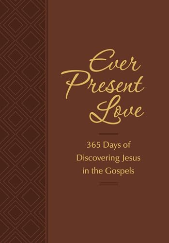 Ever Present Love: 365 Days of Discovering Jesus in the Gospels (Passion Translation) (The Passion Translation Devotionals) [Imitation Leather] Simmons; Brian Dr; Rodriguez and Gretchen