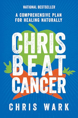 Chris Beat Cancer: A Comprehensive Plan for Healing Naturally [Hardcover] Wark, Chris