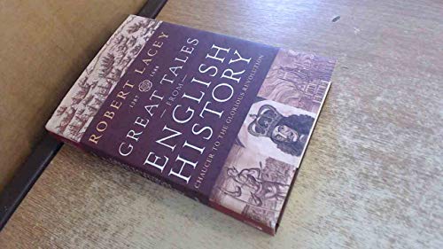 Great Tales from English History: Chaucer to the Glorious Revolution 1387-1688 Lacey, Robert