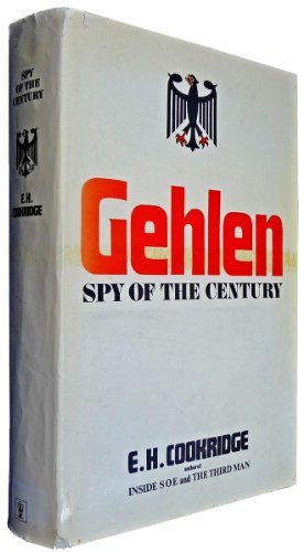 Gehlen: Spy of the Century Cookridge, Edward Henry