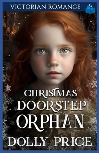 Christmas Doorstep Orphan: Victorian Romance: 1 (Heartwarming Christmas Victorian Saga Romance) [Paperback] Price, Dolly
