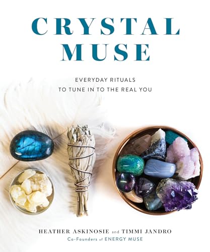 Crystal Muse: Everyday Rituals to Tune In to the Real You [Hardcover] Askinosie, Heather and Jandro, Timmi