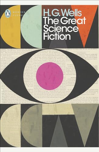 The Great Science Fiction: The Time Machine, The Island of Doctor Moreau, The Invisible Man, The War of the Worlds, Short Stories (Penguin Modern Classics) [Paperback] Wells, H. G.