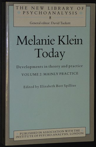 Melanie Klein Today, Volume 2: Mainly Practice: Developments in Theory and Practice: 7-8 (The New Library of Psychoanalysis) [Paperback] Spillius, Elizabeth Bott