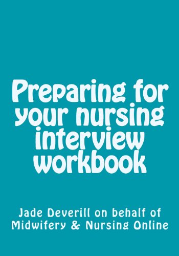 Preparing for your nursing interview workbook [Paperback] Deverill, Jade A and Online, Midwifery & Nursing