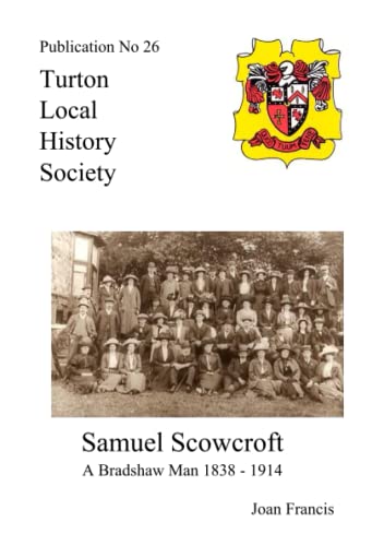Samuel Scowcroft's Diary: A Bradshaw Man: v. 26 (Turton Local History Series) [Paperback] Francis, Joan