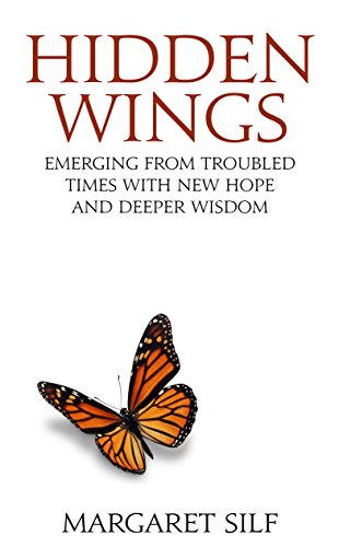 Hidden Wings: Emerging from Troubled Times with New Hope and Deeper Wisdom [Paperback] Margaret Silf