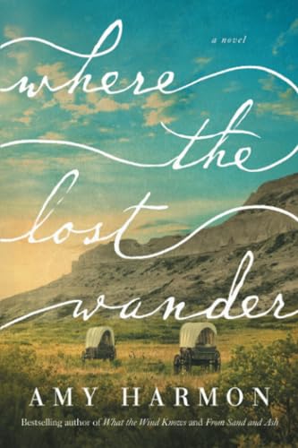 Where the Lost Wander: A Novel [Paperback] Harmon, Amy