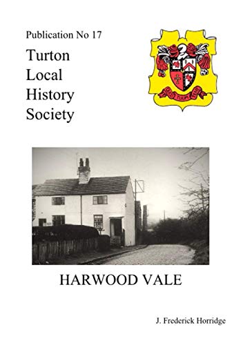 Harwood Vale: 1865-1965 [Paperback] Horridge, J. Frederick
