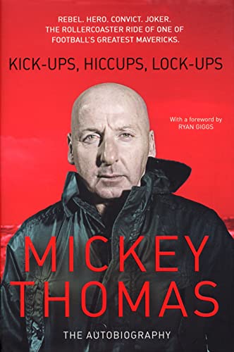 Kickups, Hiccups, Lockups: The Autobiography Mickey Thomas and Ryan Giggs