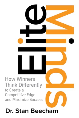 Elite Minds: How Winners Think Differently to Create a Competitive Edge and Maximize Success (BUSINESS BOOKS) [Hardcover] Beecham, Stan