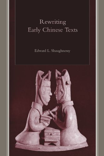 Rewriting Early Chinese Texts (Suny Series in Chinese Philosophy and Culture) [Paperback] Shaughnessy, Edward L.