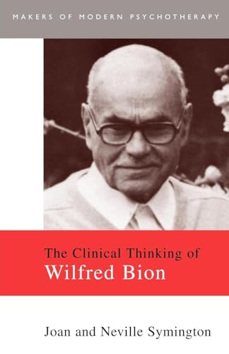 The Clinical Thinking of Wilfred Bion (Makers of Modern Psychotherapy) [Paperback] Symington, Joan and Symington, Neville