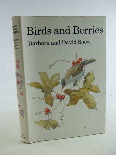 Birds and Berries: A Study of an Ecological Interaction Snow, Barbara and Snow, David William