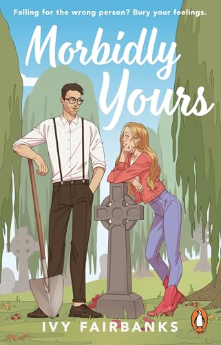 Morbidly Yours: A TikTok sensation  the most hilarious and feel-good opposites attract romance of 2024 (Love in Galway, 1) [Paperback] Fairbanks, Ivy