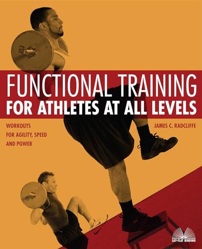 Functional Training for Athletes at All Levels: Workouts for Agility, Speed and Power Radcliffe, James C.