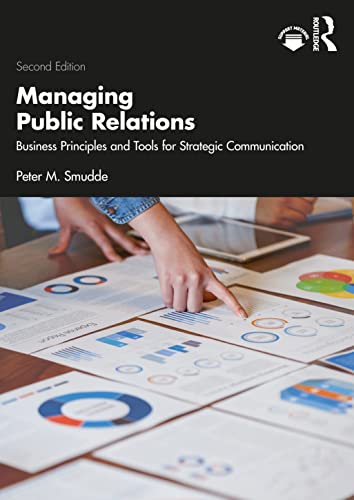 Managing Public Relations: Business Principles and Tools for Strategic Communication, 2e [Paperback] Smudde, Peter M.