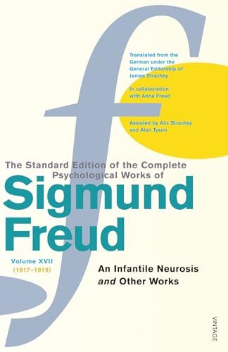 The Complete Psychological Works of Sigmund Freud, Volume 17: An Infantile Neurosis and Other Works (1917 - 1919) (The Complete Psychological Works Of Sigmund Freud, 17) [Paperback] Freud, Sigmund
