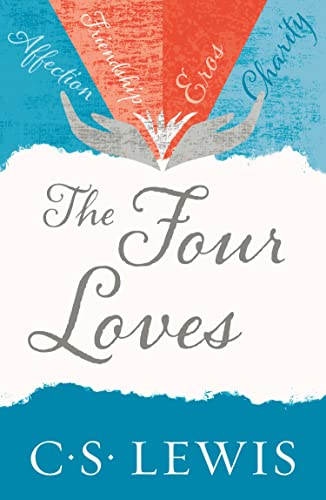 Four Loves (C. Lewis Signature Classic): A captivating journey through the different forms of love (C. S. Lewis Signature Classic) [Paperback] Lewis, C. S.