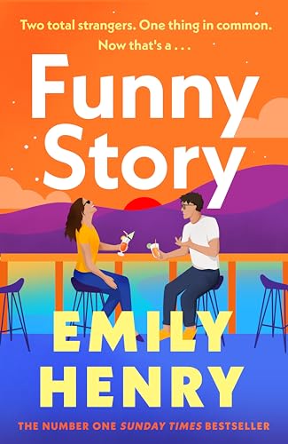 Funny Story: The Sunday Times bestselling steamy romance from the author of Beach Read Henry, Emily