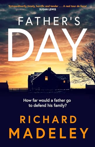 Father's Day: The gripping new revenge thriller from the Sunday Times bestselling author [Hardcover] Madeley, Richard