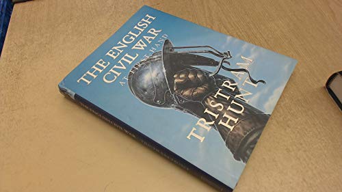 The English Civil War: At First Hand Hunt, Tristram