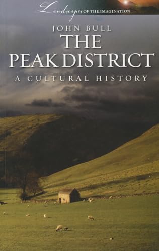 The Peak District: A Cultural History (Landscapes of the Imagination) [Paperback] John Bull