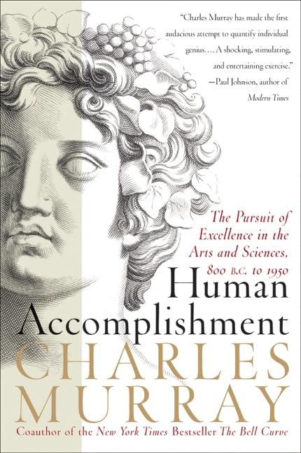 Human Accomplishment: The Pursuit Of Excellence In The Arts & Sciences, 800 BC To 1950 Murray, Charles