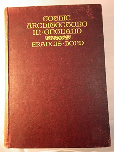 Gothic Architecture in England [Hardcover] BOND, Francis