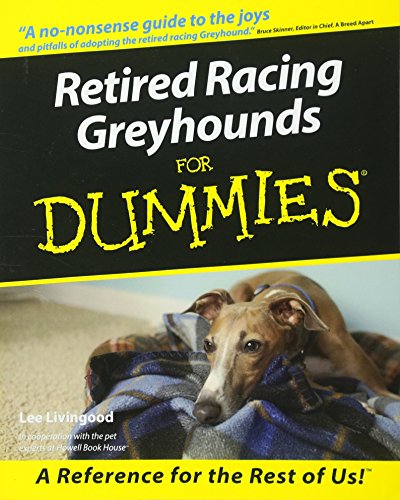 Retired Racing Greyhounds For Dummies [Paperback] Livingood, Lee