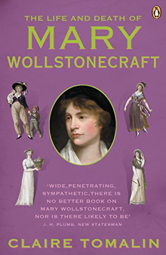 The Life and Death of Mary Wollstonecraft [Paperback] Tomalin, Claire