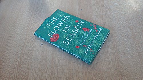 The Flower in Season [Hardcover] Jocelyn Brooke and Charles W. Stewart