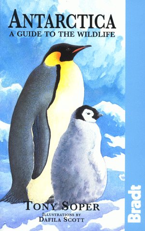 Antarctica: a Guide to the Wildlife (Bradt Travel Guides) Soper, Tony