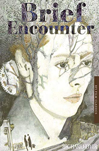 Brief Encounter (BFI Film Classics) [Paperback] Dyer, Richard