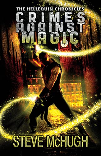 Crimes Against Magic: 1 (The Hellequin Chronicles, 1) [Paperback] McHugh, Steve
