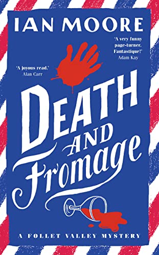 Death and Fromage: the most hilarious murder mystery since Richard Osman's The Thursday Murder Club [Paperback] Moore, Ian