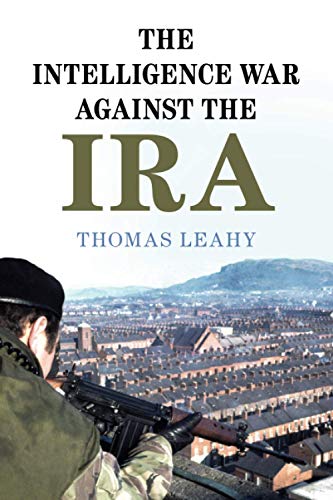 The Intelligence War against the IRA [Paperback] Leahy, Thomas