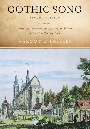 Gothic Song: Victorine Sequences and Augustinian Reform in Twelfth-Century Paris, Second Edition [Paperback] Fassler, Margot E.