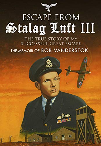 Escape from Stalag Luft III: The True Story of My Successful Great Escape [Hardcover] Bram Vanderstok