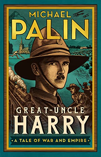 Great-Uncle Harry: A Tale of War and Empire [Hardcover] Palin, Michael